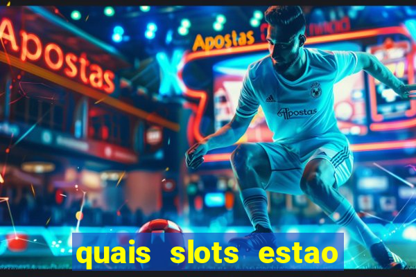 quais slots estao pagando agora